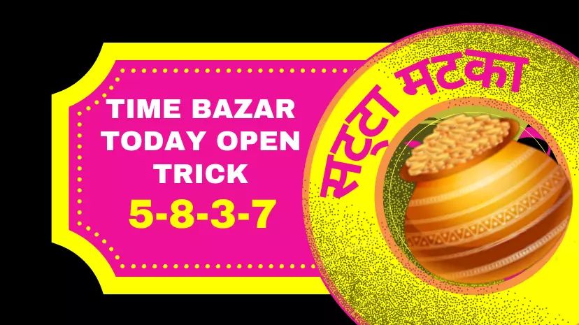 Time Bazar Today Open Trick